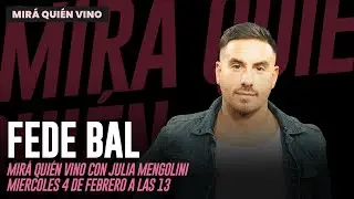 FEDE BAL en MIRÁ QUIÉN VINO con JULIA MENGOLINI | EN VIVO