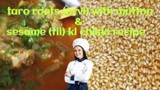 Easy Homemade Taro Roots (Arvi) With Mutton & Sesame (Til) Ki Chikki Recipe 
