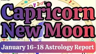 January 16-18 2026 Astrology Report - Capricorn New Moon