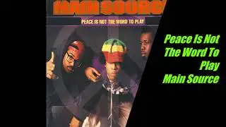 Main Source/Peace Is Not The Word To Play (Video Remix) (1991)