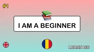 🇬🇧&rarr;🇷🇴 Learn Romanian - I am a Beginner