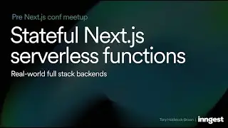 Stateful Next.js Serverless Functions - Pre Next.js Conf 2024 meetup