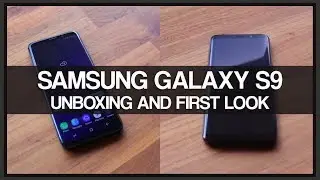 Samsung Galaxy S9 - Unboxing & First Look