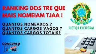 Ranking dos TREs que mais nomeiam T&eacute;cnicos Judici&aacute;rios (TJAA)! Cargos vagos, nomea&ccedil;&otilde;es e muito mais!