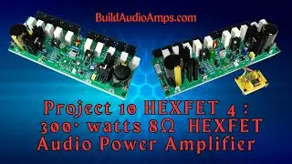 Project 10 HEXFET 4: 300+ watts 8&Omega; IRFP240/IRFP9240 HEXFET Audio Power Amplifier