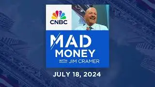 Mad Money – 7/18/24 | Audio Only