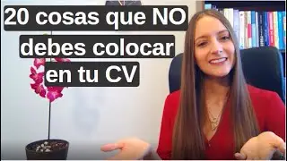 ¡DEJA de colocar estas 20 cosas en tu CV!