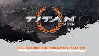 Selecting The Proper Titan&trade; Archery Field Points And Archery Target Points By Allen