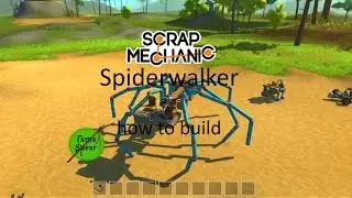 Scrap Mechanic - How to build a Spider Walker (eng)