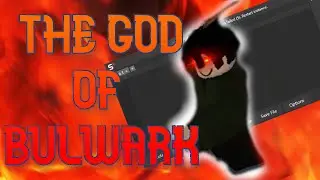 THE GOD OF BULWARK - ROBLOX