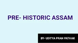 Pre-history of Assam #Most important #ADRE 2.0