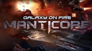 Galaxy on Fire 3: Manticore - Космический экшн(Первый взгляд на игру)