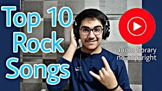 Top 10 Rock songs For All - Best of Dan Lebowitz - Audio Library Youtube - Let the Music Plays