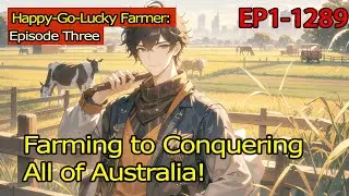 [fulfilling story]Happy-Go-Lucky Farmer:Farming to Conquering All of Australia! 3/3