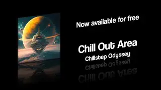 Chill Out Area - Chillstep Odyssey