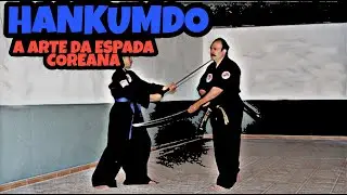 HANKUMDO | A ARTE DA ESPADA COREANA