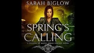 Spring&rsquo;s Calling - A Prophesied Savior Urban Fantasy Audiobook by Sarah Biglow