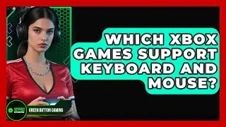 Which Xbox Games Support Keyboard And Mouse? - Green Button Gaming