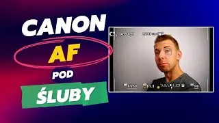 Canon R5 & R6 | Najlepsze ustawienie AF pod śluby i sesje portretowe