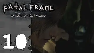 Let's Play Fatal Frame: Maiden of Black Water |10| The Bride