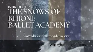 Introduction to The Snows of Khione Ballet Academy