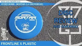 BDGC Disc Review #15: Hyzer Bomb (Millennium Golf Discs) - Mortar (Giveaway ended 1/3/2018)