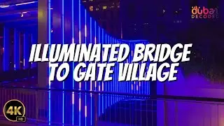 Crossing the Illuminated Bridge to Gate Village (A Walk Over Dubai's Radiant Bridge)