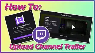 How to Upload a Channel Trailer on Twitch (Out-Dated Version. New Version in Description)