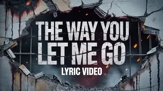 You Had Me At Drugs - The Way You Let Me Go [Official Lyric Video]