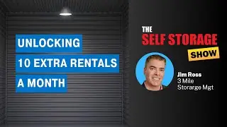 Unlocking Extra Rentals A Month: The 3 Zones of Excellence | The Self Storage Show with Jim Ross