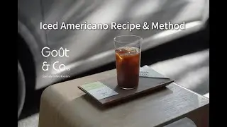 Go&ucirc;t & Co｜Iced Americano Recipe & Method