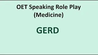 OET Speaking Role Play &ndash; Urban General Practice (GERD)
