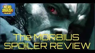 MORBIUS Spoiler Review! - The NERDSMASH TALKCAST