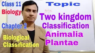 Two kingdom system of classification, animalia, plantae