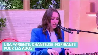 Lisa Pariente, chanteuse inspirante pour les ados  - La Maison des maternelles #LMDM