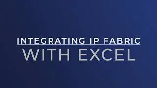 TUTORIAL | Integrating IP Fabric with Excel & Power BI | Part 1: Excel