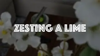 Zesting A Lime (S1 E5)