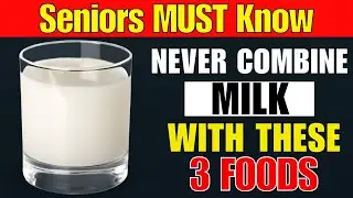Seniors: Never Mix Dairy With THESE 3 Foods | Milk Mistakes Senior MUST Know! | Senior Health Care