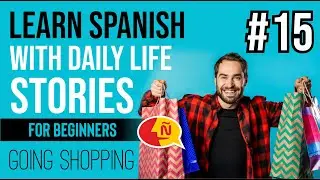 Learn Spanish with real stories and conversations from native speakers #15 | Going shopping
