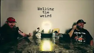 Walking the Weird #035 - The Pilot Story