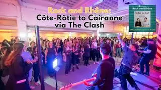 Rock and Rh&ocirc;ne - from C&ocirc;te-R&ocirc;tie to Cairanne via The Clash, Wine Blast podcast with Susie & Peter