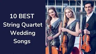 10 Best String Quartet Songs for a Wedding | 2023 Wedding Music