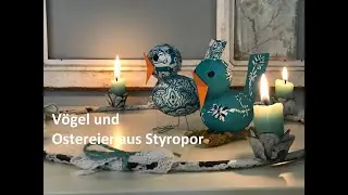 DIY V&ouml;gel und Ostereier aus Styropor Eiern. Bekleben, Serviettentechnik oder anmalen. Kinderleicht
