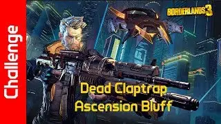 Ascension Bluff Challenge: Dead Claptrap