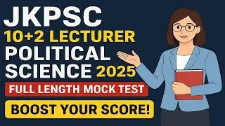🔥 JKPSC 10+2 Lecturer Political Science 2025 | Practice Test 01 | Boost Your Score!