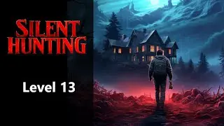 Silent Hunting, Level 13