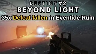 Destiny 2: Beyond Light Quest Step 9 of 34 Defeat fallen in Eventide Ruins