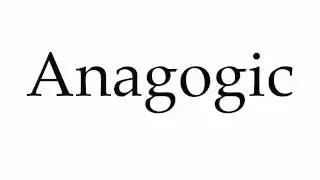 How to Pronounce Anagogic