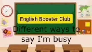 English Booster Club | Different ways to say I'm busy |