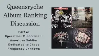 Queensryche Album Ranking Discussion Part 3 - Operation: Mindcrime II through Frequency Unknown
